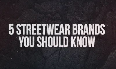 5-STREETWEAR-BRANDS-YOU-SHOULD-KNOW.jpg